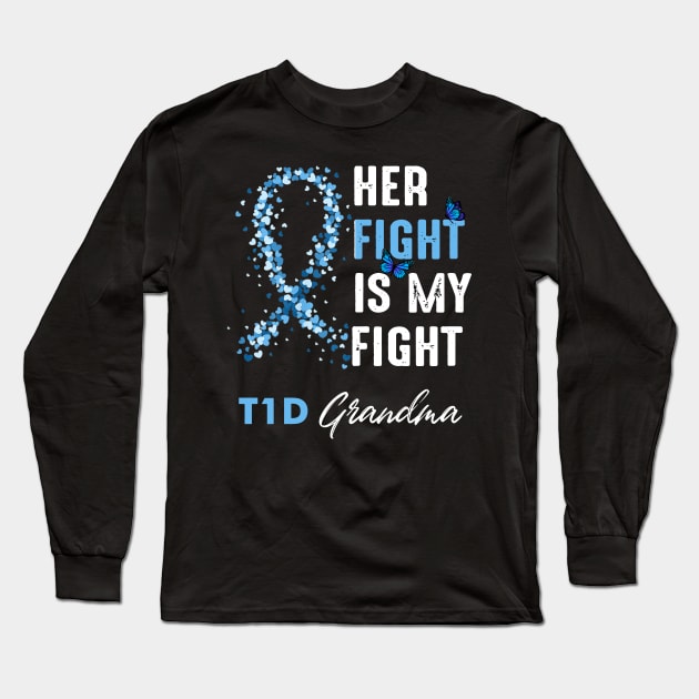 Her Fight Is My Fight T1D Grandma Diabetes Awareness Type 1 Long Sleeve T-Shirt by thuylinh8